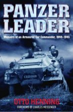 Panzer Leader Memoirs of an Armoured Car Commander 1944  1945