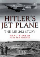 Hitlers Jet Plane The ME 262 Story