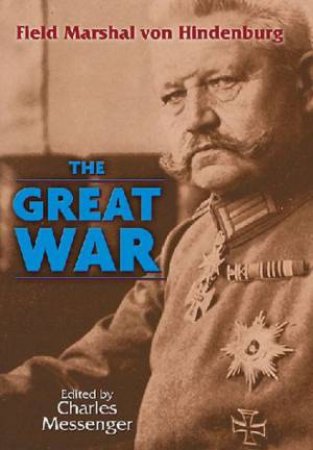 Great War by HINDENBURG FIELD MARSHAL VON