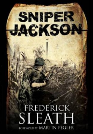 Sniper Jackson: A First Novel by SLEATH FREDERICK