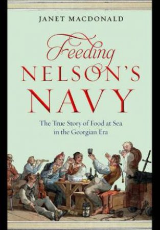 Feeding Nelson's Navy by MACDONALD JANET