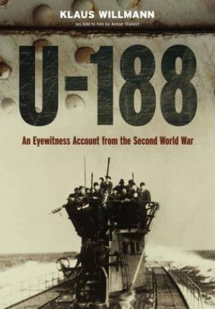 U-188: A German Submariner's Account of the War at Sea by ANTON STALLEN