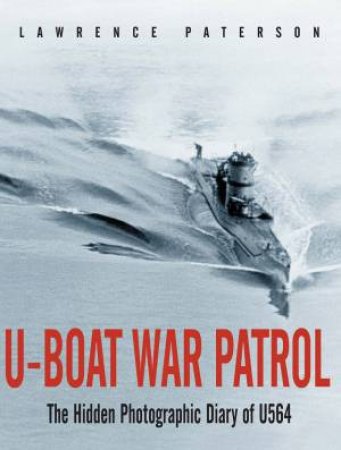 U-Boat War Patrol by PATERSON LAWRENCE