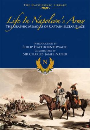 Life in Napoleon's Army by BLAZE ELZEAR