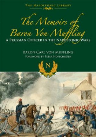 Memoirs of Baron von Muffling by BARON CARL VON MUFFLING
