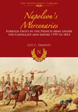 Napoleon's Mercenaries by DEMPSEY GUY