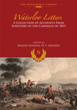 Waterloo Letters A Collection of Accounts from Survivors of the Campaign