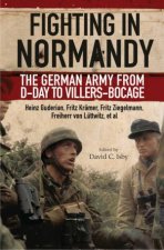 Fighting in Normandy The German Army from DDay to VillersBocage