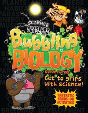 Science Crackers: Bubbling Biology by Steve Parker