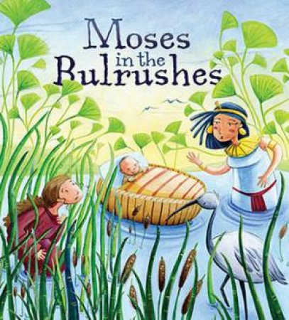 My First Bible Stories Old Testament: Moses in the Bulrushes by Katherine Sully & Simona Sanfilippo