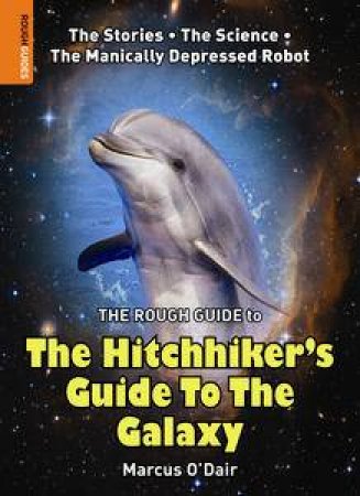 Rough Guide to the Hitchhiker's Guide to the Galaxy by Marcus O'Dair