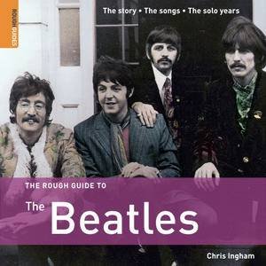 Rough Guide to the Beatles, 3rd Ed by Chris Ingham