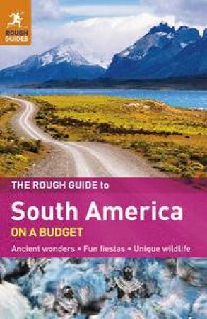 The Rough Guide to South America On A Budget, 2nd Ed by Various