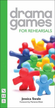 Drama Games for Rehearsals by Jessica Swale & Marianne Elliott