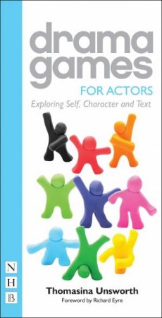 Drama Games for Actors by Thomasina Unsworth