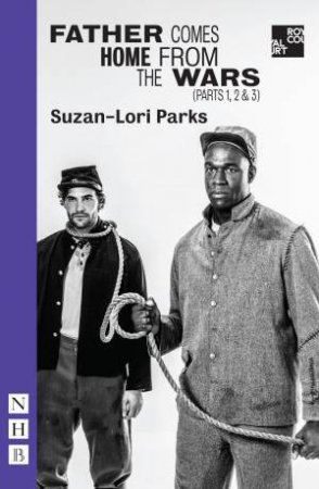 Father Comes Home from the Wars by Suzan-Lori Parks