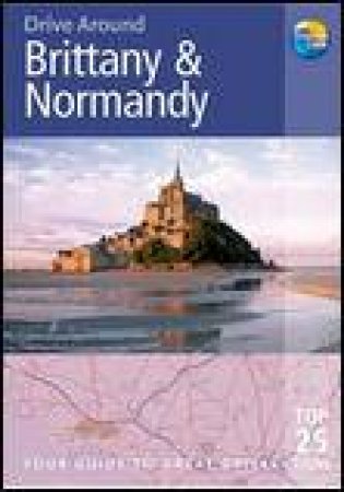 Drive Around: Brittany and Normandy, 3rd Ed by Melanie Rice