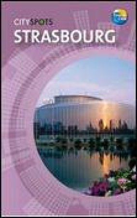 CitySpots: Strasbourg, 2nd Ed by Thomas Cook