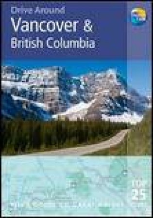 Drive Around: Vancouver and British Columbia, 3rd Ed by Thomas Cook