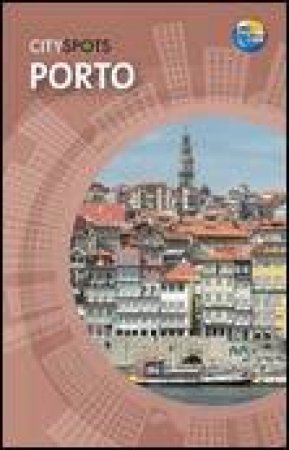 CitySpots: Porto, 2nd Ed by Anwer Bati