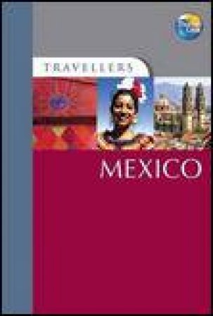 Travellers: Mexico, 4th Ed by Mona King