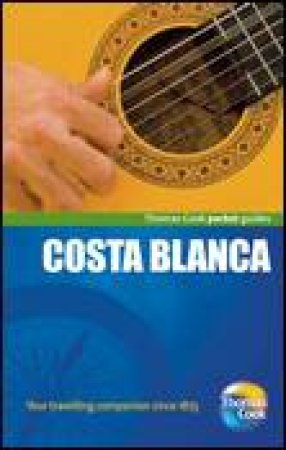 Costa Blanca Pocket Guide, 3rd Ed. by Thomas Cook Publishing Thomas Cook Publishing