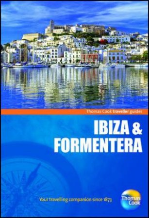 Ibiza & Formentera Traveller Guide, 4th Edition by Thomas Cook Publishing 