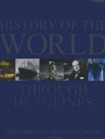 History Of The World Through Headlines by Various