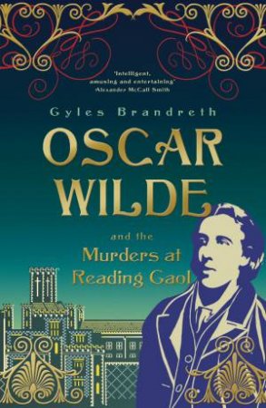 Oscar Wilde and the Murders at Reading Gaol by Gyles Brandreth