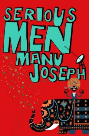 Serious Men by Manu Joseph