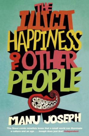 The Illicit Happiness of Other People by Manu Joseph