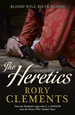 The Heretics by Rory Clements