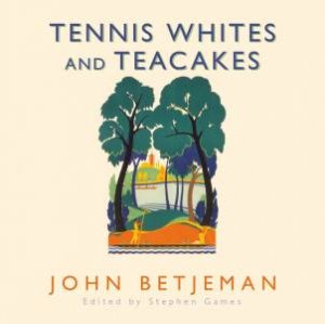 Tennis Whites and Teacakes by Stephen Games