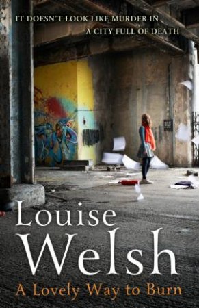 A Lovely Way to Burn by Louise Welsh