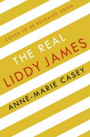The Real Liddy James by Anne-Marie Casey