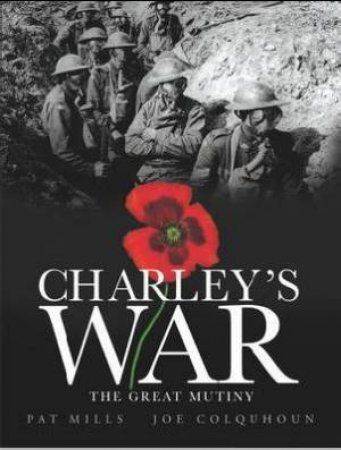 Charley's War (Vol. 7) - the Great Mutiny by Pat Mills