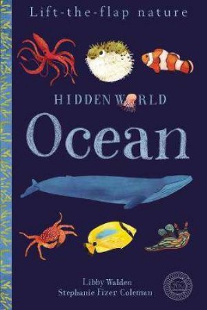 Hidden World: Ocean by Stephanie Fizer Coleman & Libby Walden