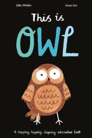 This Is Owl by Libby Walden & Jacqui Lee