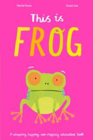 This Is Frog by Harriet Evans & Jacqui Lee