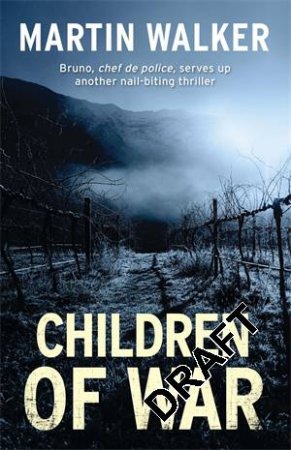 Children of War: A Bruno Courrges Investigation 7 by Martin Walker