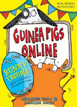 Guinea Pigs Online: Bunny Trouble by Jennifer Gray & Amanda Swift