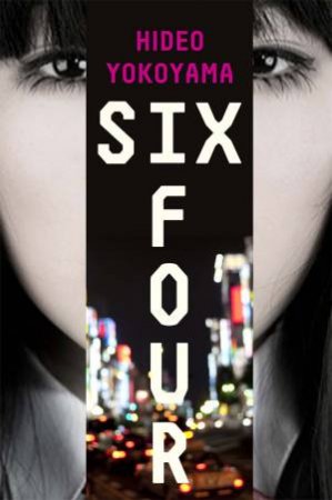 Six Four by Hideo Yokoyama