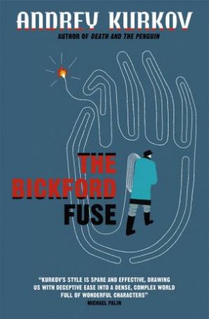 The Bickford Fuse by Andrey Kurkov