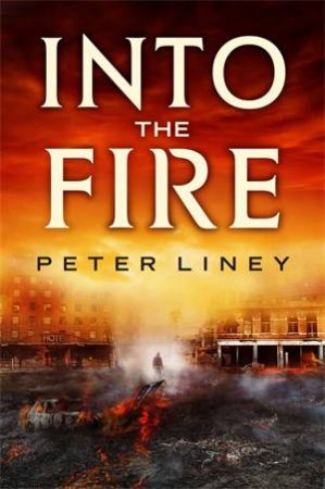 Into the Fire by Peter Liney