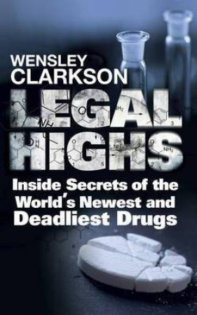 Legal Highs by Wensley Clarkson