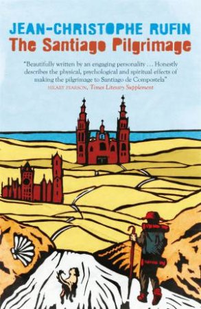 The Santiago Pilgrimage by Jean-Christophe Rufin