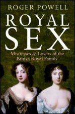 Royal Sex Mistresses And Lovers Of The British Royal Family