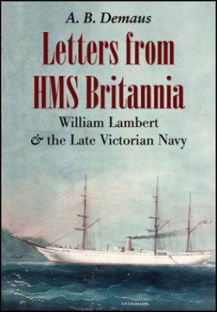 Letters from HMS Britannia by A. B. Demaus