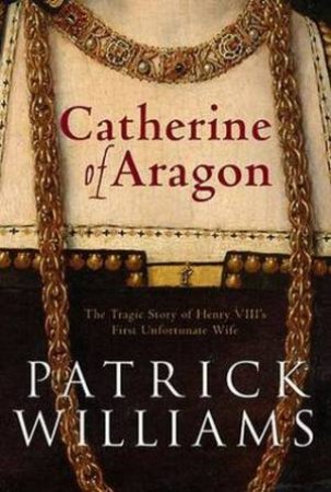 Catherine of Aragon by Patrick Williams