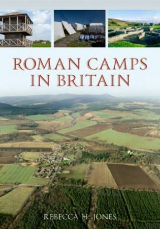 Roman Camps in Britain by Rebecca Jones